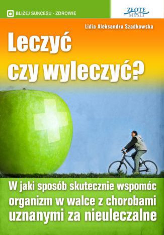 Okładka książki/ebooka Leczyć czy wyleczyć?