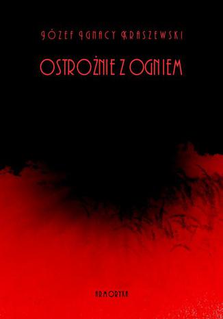 Okładka książki/ebooka Ostrożnie z ogniem