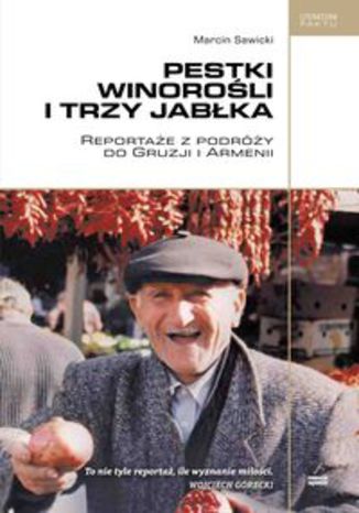 Okładka książki/ebooka Pestki winorośli i trzy jabłka. Reportaże z podróży do Gruzji i Armenii