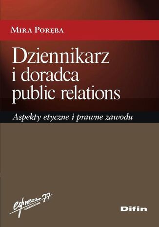 Okładka książki/ebooka Dziennikarz i doradca public relations. Aspekty etyczne i prawne zawodu