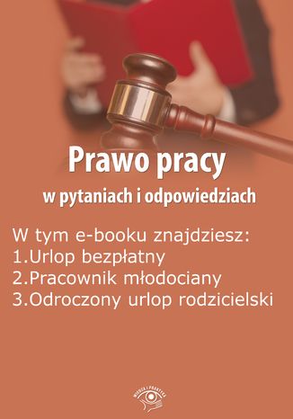 Okładka książki/ebooka Prawo pracy w pytaniach i odpowiedziach, wydanie grudzień-styczeń 2016 r