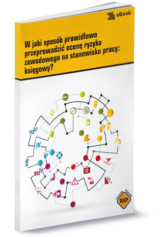 Okładka książki/ebooka W jaki sposób prawidłowo przeprowadzić ocenę ryzyka zawodowego na stanowisku pracy: księgowy?