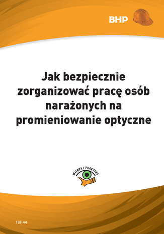 Okładka książki/ebooka Jak bezpiecznie zorganizować pracę osób narażonych na promieniowanie optyczne