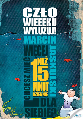 Okładka książki/ebooka Człowieeeku, wyluzuj!