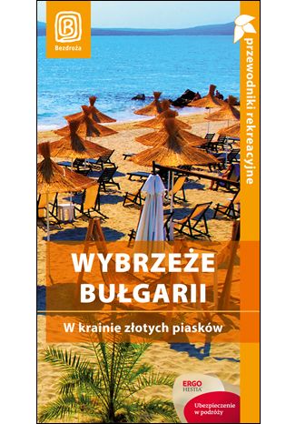 Okładka książki/ebooka Wybrzeże Bułgarii. W krainie złotych piasków. Przewodnik rekreacyjny. Wydanie 3