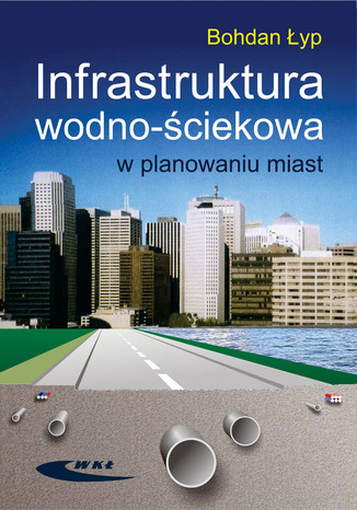 Infrastruktura wodno-ściekowa w planowaniu miast, wyd. 1 / 2008