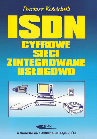 ISDN - Cyfrowe sieci zintegrowane usługowo, wyd. 4/2007