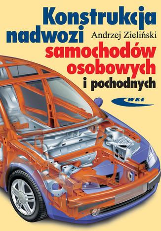 Konstrukcja nadwozi samochodów osobowych i pochodnych, wyd. 3 uaktualnione / 2008