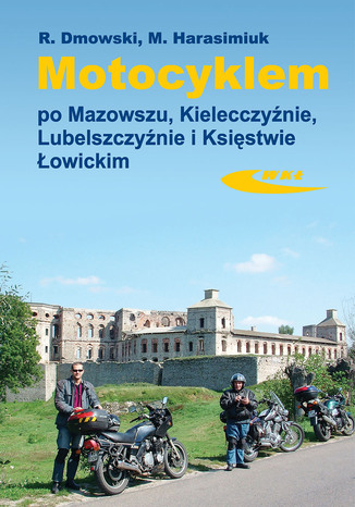 Motocyklem po Mazowszu, Kielecczyźnie, Lubelszczyźnie i Księstwie Łowickim, wyd. 1 / 2008