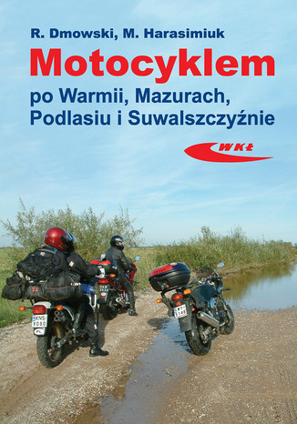 Motocyklem po Warmii, Mazurach, Podlasiu i Suwalszczyźnie, wyd. 1 / 2006