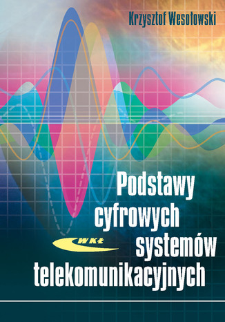 Podstawy cyfrowych systemów telekomunikacyjnych, wyd. 1 / 2006