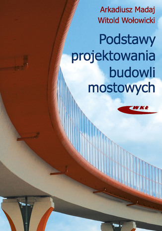Podstawy projektowania budowli mostowych, wyd. 2 zmienione / 2007