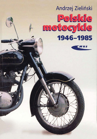 Polskie motocykle 1946-1985, wyd. 4 / 2012