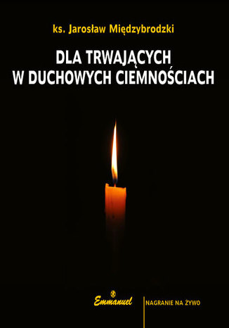 Dla trwajcych w duchowych ciemnociach Ks. Jarosaw Midzybrodzki - okadka audiobooks CD