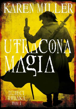 Dzieci Rybaka. Tom I. Utracona magia