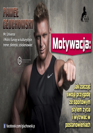 Motywacja. Jak zacząć swoją przygodę ze sportowym trybem życia i wytrwać w postanowieniach?