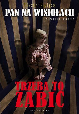 Okładka książki/ebooka Pan na Wisiołach. Trzeba to zabić