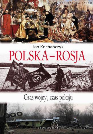 Okładka książki/ebooka Polska-Rosja. Czas pokoju, czas wojny