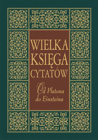 Okładka książki/ebooka Wielka księga cytatów. Od Platona do Einsteina