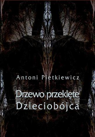 Okładka książki/ebooka Drzewo przeklęte. Dzieciobójca