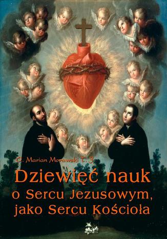 Okładka książki/ebooka Dziewięć nauk o Sercu Jezusowym, jako Sercu Kościoła