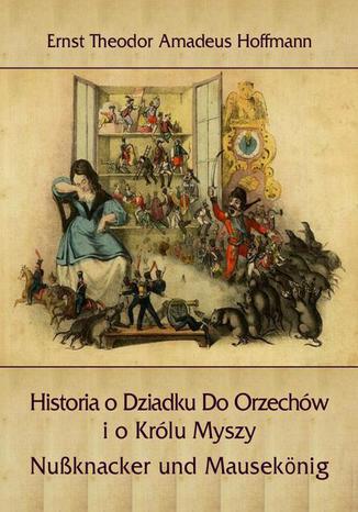 Okładka książki/ebooka Historia o Dziadku Do Orzechów i o Królu Myszy