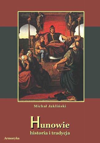 Okładka książki/ebooka Hunowie - historia i tradycja