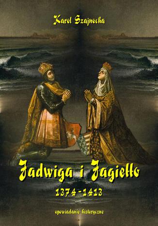 Okładka książki/ebooka Jadwiga i Jagiełło 1374-1413
