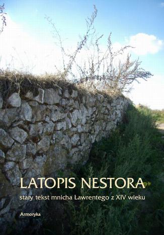 Okładka książki/ebooka Latopis Nestora. Stary tekst mnicha Ławrentego z XIV wieku