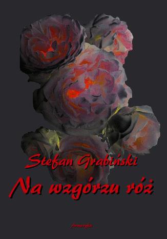 Okładka książki/ebooka Na wzgórzu róż