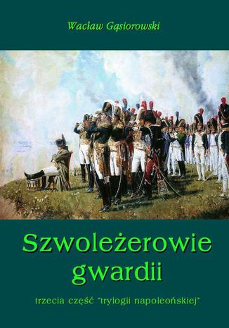 Okładka książki/ebooka Szwoleżerowie gwardii