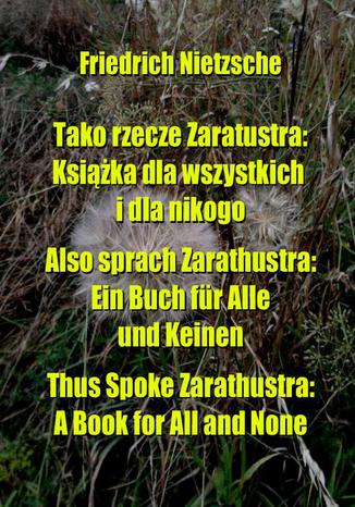 Okładka książki/ebooka Tako rzecze Zaratustra. Książka dla wszystkich i dla nikogo. Also sprach Zarathustra: Ein Buch für Alle und Keinen