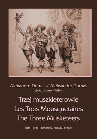 Okładka książki/ebooka Trzej muszkieterowie - Les Trois Mousquetaires - The Three Musketeers