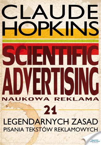 Okładka:Scientific Advertising. 21 legendarnych zasad pisania tekstów reklamowych 