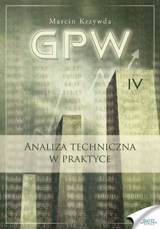 Okładka: GPW IV - Analiza techniczna w praktyce. Analiza techniczna w praktyce