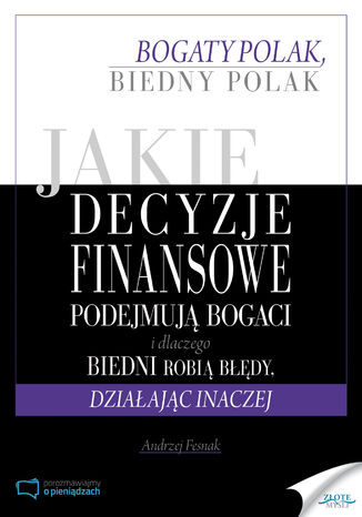 Jakie decyzje finansowe podejmują bogaci i dlaczego biedni robią błędy, działając inaczej Andrzej Fesnak - okładka ebooka