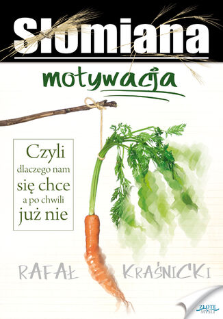 Okładka:Słomiana motywacja. Czyli dlaczego nam się chce, a po chwili już nie 