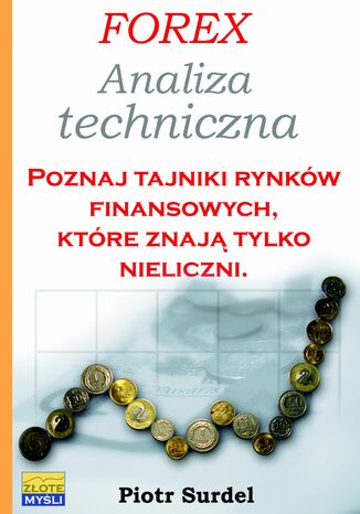 Forex 2. Analiza techniczna. Poznaj tajniki rynkw finansowych, ktre znaj tylko nieliczni Piotr Surdel - okadka ebooka