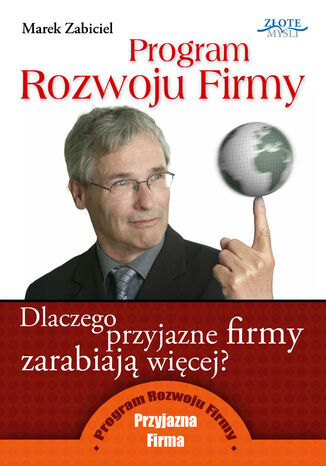 Okładka:Program Rozwoju Firmy. Dlaczego przyjazne firmy zarabiają więcej 