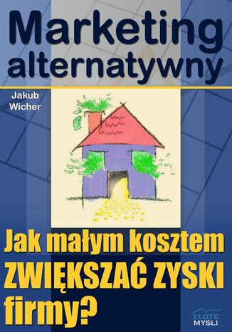 Marketing alternatywny. Jak maym kosztem ZWIKSZA ZYSKI firmy? Jakub Wicher - okadka audiobooks CD