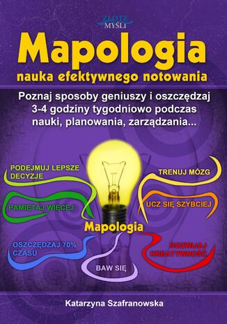 Mapologia. Poznaj sposoby geniuszy i oszczędzaj 3-4 godziny tygodniowo podczas nauki, planowania, zarządzania