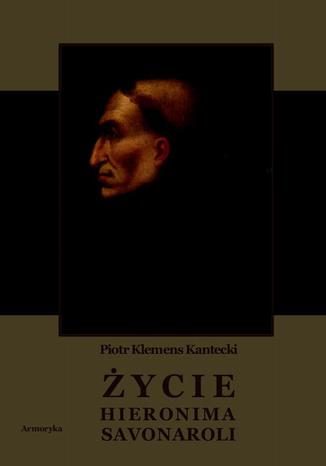 Okładka książki/ebooka Życie Hieronima Savonaroli. Epizod z dziejów Florencji