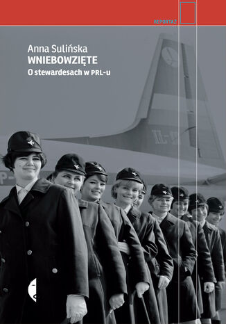 Wniebowzięte. O stewardesach w PRL-u Anna Sulińska - okładka audiobooks CD