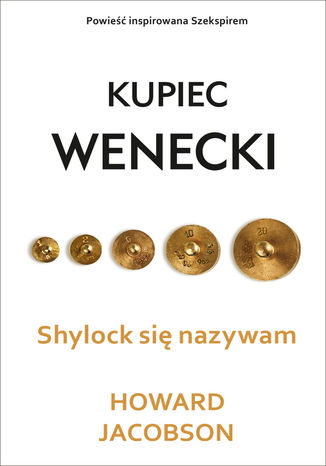 Kupiec wenecki. Shylock się nazywam