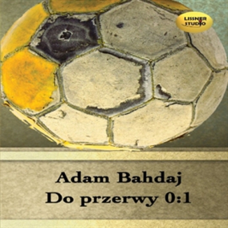 Do przerwy 0:1 Adam Bahdaj - okadka audiobooka MP3