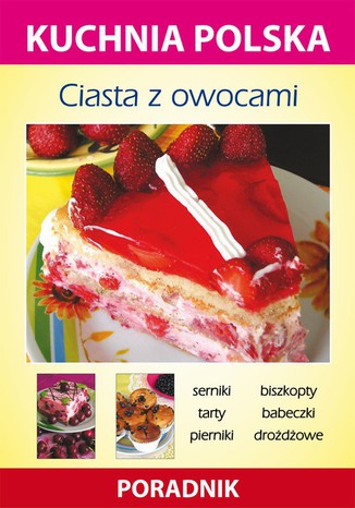 Ciasta z owocami. Kuchnia polska. Poradnik Anna Smaza - okadka audiobooks CD