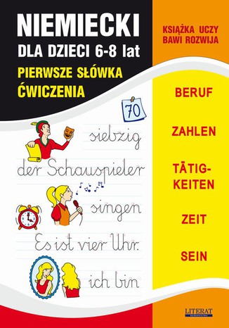 Okładka:Niemiecki dla dzieci 6-8 lat. Pierwsze słówka. Ćwiczenia. BERUF, ZAHLEN, TÄTIGKEITEN, ZEIT, SEIN 