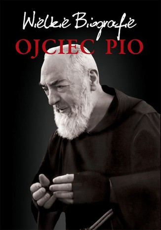 Okładka:Ojciec Pio. Wielkie Biografie 