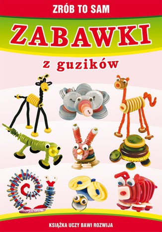Zabawki z guzikw. Zrb to sam Beata Guzowska - okadka audiobooka MP3