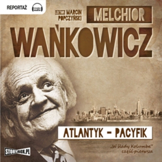 Atlantyk Pacyfik Tom 1 Melchior Wańkowicz - okładka audiobooka MP3